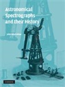 J.b. Hearnshaw, John (University of Canterbury Hearnshaw - Astronomical Spectrographs and Their History