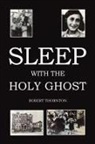Robert Thornton - Sleep with the Holy Ghost