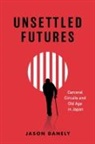 Jason Danely - Unsettled Futures