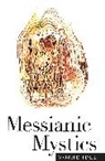 Moshe Idel - Messianic Mystics