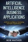 Bob Mather - Artificial Intelligence Business Applications