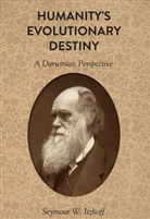 Seymour W. Itzkoff - Humanity's Evolutionary Destiny