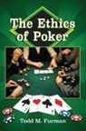Todd M. Furman, Furman Todd M. - The Ethics of Poker