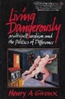 Henry A. Giroux - Living Dangerously