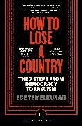Ece Temelkuran - How to Lose a Country - The 7 Steps from Democracy to Fascism