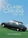 John Reynolds - The Classic Citroens, 1935-1975