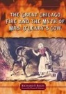 Richard F. Bales, Richard F./ Schwartz Bales, Bales Richard F. - The Great Chicago Fire And the Myth of Mrs. O'leary's Cow