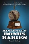 Brent Kelley - Baseball's Bonus Babies