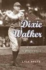 Lyle Spatz - Dixie Walker