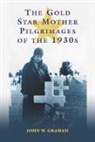 John W. Graham - The Gold Star Mother Pilgramages Of The 1930s