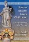 Harald Haarmann - Roots of Ancient Greek Civilization