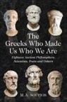 M. A. Soupios, M.A. Soupios - The Greeks Who Made Us Who We Are