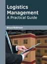 Bruce Robinson - Logistics Management: A Practical Guide