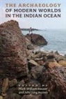 Julia Jong Haines, Mark William Hauser, Julia Jong Haines, Julia Jong Jong Haines - The Archaeology of Modern Worlds in the Indian Ocean
