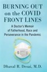 Dhaval R. Desai - Burning Out on the COVID Front Lines