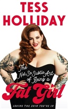 Tess Holliday - The Not So Subtle Art Of Being A Fat Girl