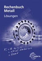 Jürgen Burmester, Josef Dillinger, Walter Escherich, Roland Gomeringer, Bernhard Schellmann, Claud Scholer... - Lösungen zu 10307 Rechenbuch Metall