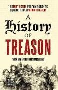 National Archives, The National Archives - A History of Treason The bloody history of Britain through the stories of its most notorious traitors
