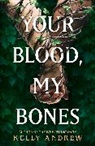 Kelly Andrew - Your Blood, My Bones