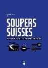 Heddi Nieuwsma - Soupers suisses : voyage culinaire en 52 recettes conviviales