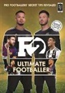 The F2, Billy Wingrove - F2: Ultimate Footballer: BECOME THE PERFECT FOOTBALLER WITH THE F2'S NEW BOOK!