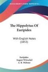 Euripides, August Witzschel - The Hippolytus Of Euripides