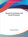 Arthur Edward Waite - Manual of Cartomancy and Occult Divination