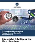 a, Nitin Ambhore, Naveen Kumar Gurajala, JAVVADI ESWARA MANIKANTA - Künstliche Intelligenz im Maschinenbau
