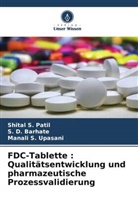 S D Barhate, S. D. Barhate, Shital S Patil, Shital S. Patil, Manali S Upasani, Manali S. Upasani - FDC-Tablette : Qualitätsentwicklung und pharmazeutische Prozessvalidierung