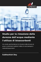 Subhashish Dey - Studio per la rimozione della durezza dall'acqua mediante l'utilizzo di bioassorbenti