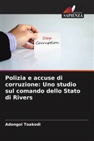 Adongoi Toakodi - Polizia e accuse di corruzione: Uno studio sul comando dello Stato di Rivers