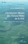 Berthold Oyangandji Dimandja Pene Lokoto - L'Institution Nkumi des Atetela Wata de la RDC