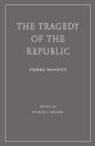 Pierre Manent - The Tragedy of the Republic