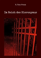 K Theo Frank, K. Theo Frank - Im Reich des Hieronymus