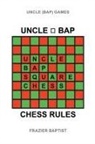 Frazier Baptist - Uncle (Bap) Chess Rules
