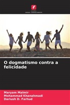 Dariush D. Farhud, Mohammad Khanahmadi, Maryam Malmir - O dogmatismo contra a felicidade