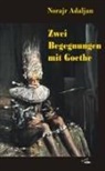 Norajr Adaljan - Zwei Begegnungen mit Goethe