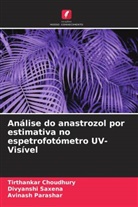Tirthankar Choudhury, Avinash Parashar, Divyanshi Saxena - Análise do anastrozol por estimativa no espetrofotómetro UV-Visível