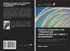 Rajan Kumar - Análisis sistemático del "PROCESO DE FABRICACIÓN DE TUBOS Y ACCESORIOS"