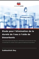 Subhashish Dey - Etude pour l'élimination de la dureté de l'eau à l'aide de biosorbants