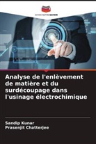 Prasenjit Chatterjee, Sandip Kunar - Analyse de l'enlèvement de matière et du surdécoupage dans l'usinage électrochimique
