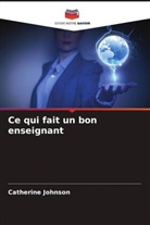 Catherine Johnson - Ce qui fait un bon enseignant