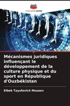 Elbek Tayufovich Musaev - Mécanismes juridiques influençant le développement de la culture physique et du sport en République d'Ouzbékistan