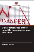 Mukhles Murad - L'évaluation des effets négatifs du resserrement du crédit
