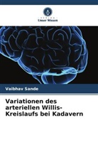 Vaibhav Sande - Variationen des arteriellen Willis-Kreislaufs bei Kadavern