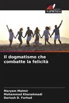 Dariush D. Farhud, Mohammad Khanahmadi, Maryam Malmir - Il dogmatismo che combatte la felicità