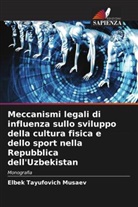 Elbek Tayufovich Musaev - Meccanismi legali di influenza sullo sviluppo della cultura fisica e dello sport nella Repubblica dell'Uzbekistan