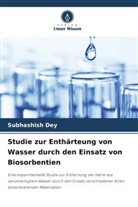 Subhashish Dey - Studie zur Enthärteung von Wasser durch den Einsatz von Biosorbentien