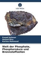 Karima Mahmoud, Hamed Mira, Fouad Soliman - Welt der Phosphate, Phosphorsäure und Brennstoffzellen