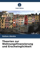 Goitom Abraha - Theorien zur Wohnungsfinanzierung und Erschwinglichkeit